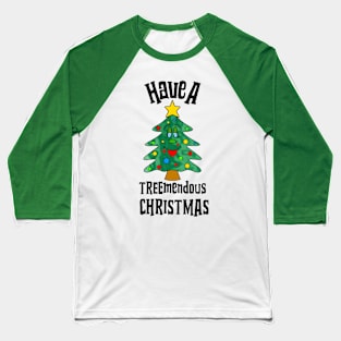 TREEMENDOUS Christmas Tree Funny Christmas Quote Baseball T-Shirt